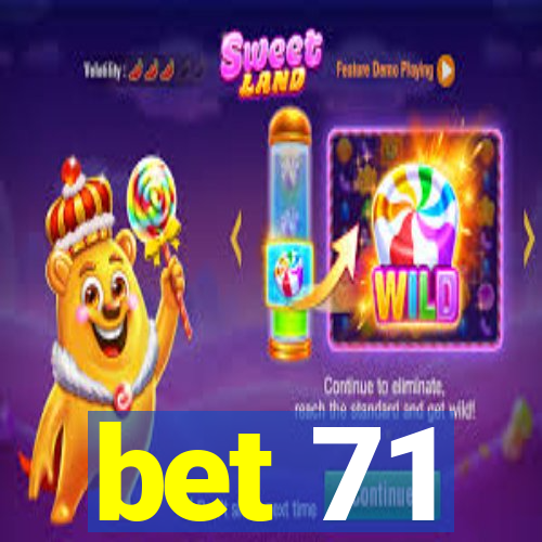 bet 71